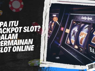 Apa Itu Jackpot Slot? Dalam Permainan Slot Online